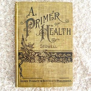 Antique school book, A Primer of Health for Primary Classes, c 1892 / 1901
